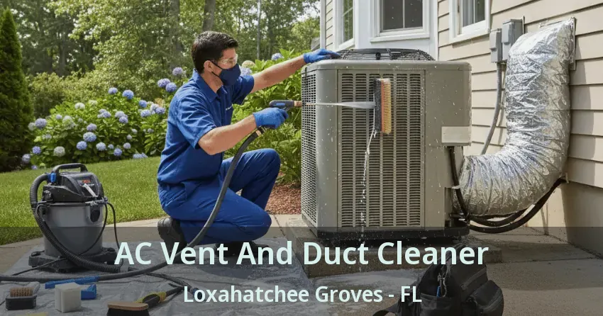 AC Vent And Duct Cleaner Loxahatchee Groves - FL