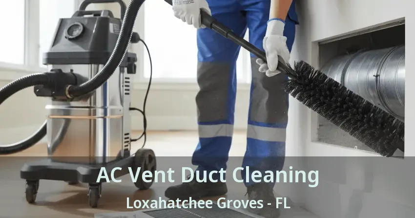 AC Vent Duct Cleaning Loxahatchee Groves - FL