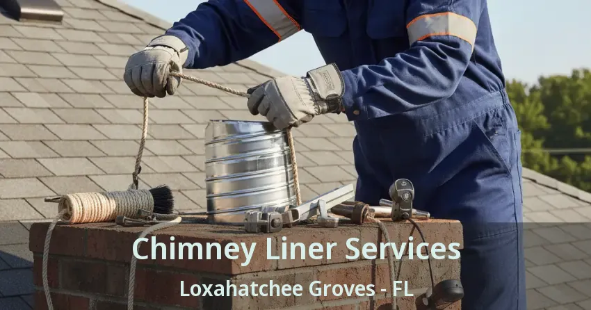 Chimney Liner Services Loxahatchee Groves - FL