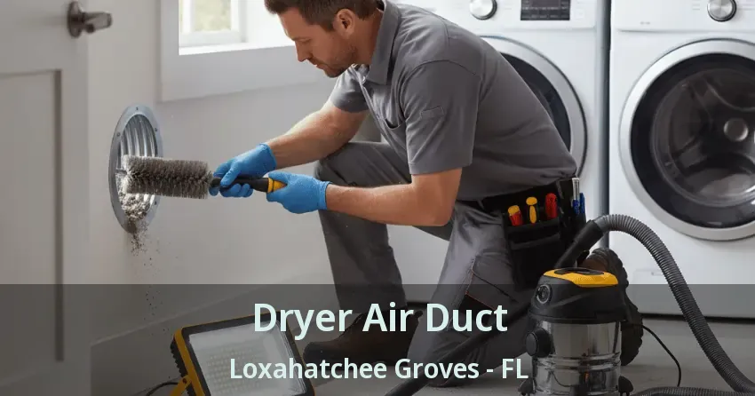 Dryer Air Duct Loxahatchee Groves - FL