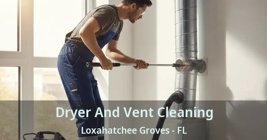 Dryer And Vent Cleaning Loxahatchee Groves - FL
