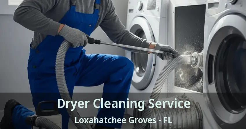 Dryer Cleaning Service Loxahatchee Groves - FL