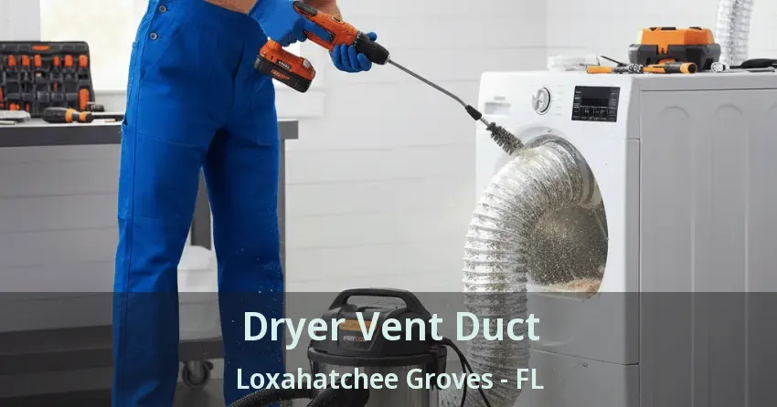 Dryer Vent Duct Loxahatchee Groves - FL