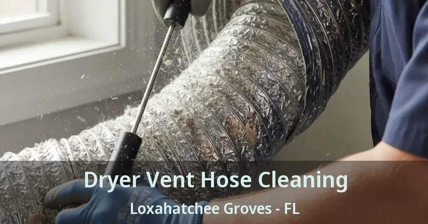 Dryer Vent Hose Cleaning Loxahatchee Groves - FL