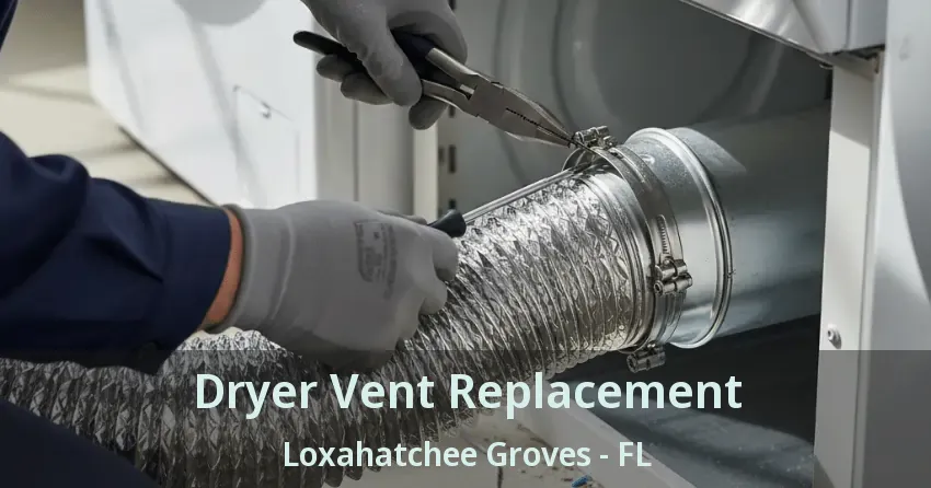 Dryer Vent Replacement Loxahatchee Groves - FL Dryer Vent Replacement Loxahatchee Groves - FL