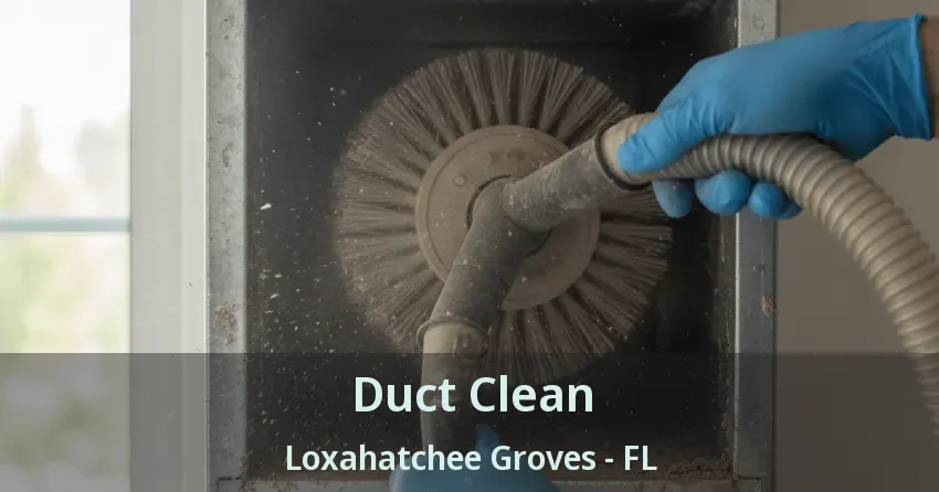 Duct Clean Loxahatchee Groves - FL