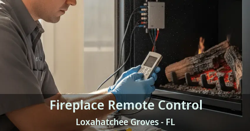 Fireplace Remote Control Loxahatchee Groves - FL