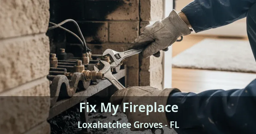 Fix My Fireplace Loxahatchee Groves - FL