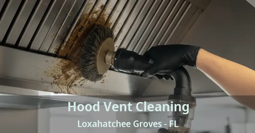 Hood Vent Cleaning Loxahatchee Groves - FL Hood Vent Cleaning Loxahatchee Groves - FL
