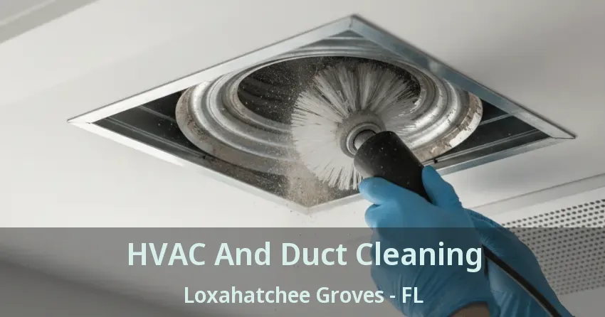HVAC And Duct Cleaning Loxahatchee Groves - FL
