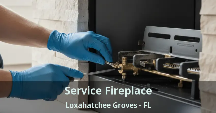 Service Fireplace Loxahatchee Groves - FL