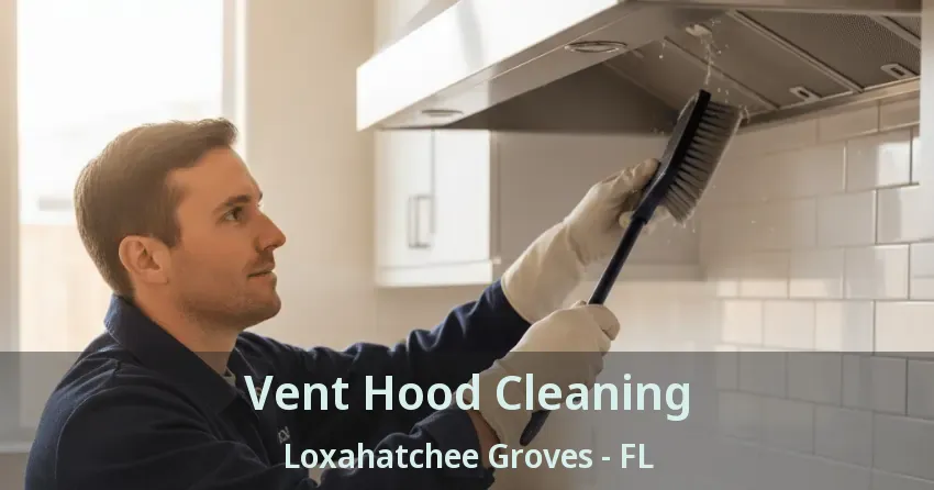 Vent Hood Cleaning Loxahatchee Groves - FL